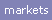 markets